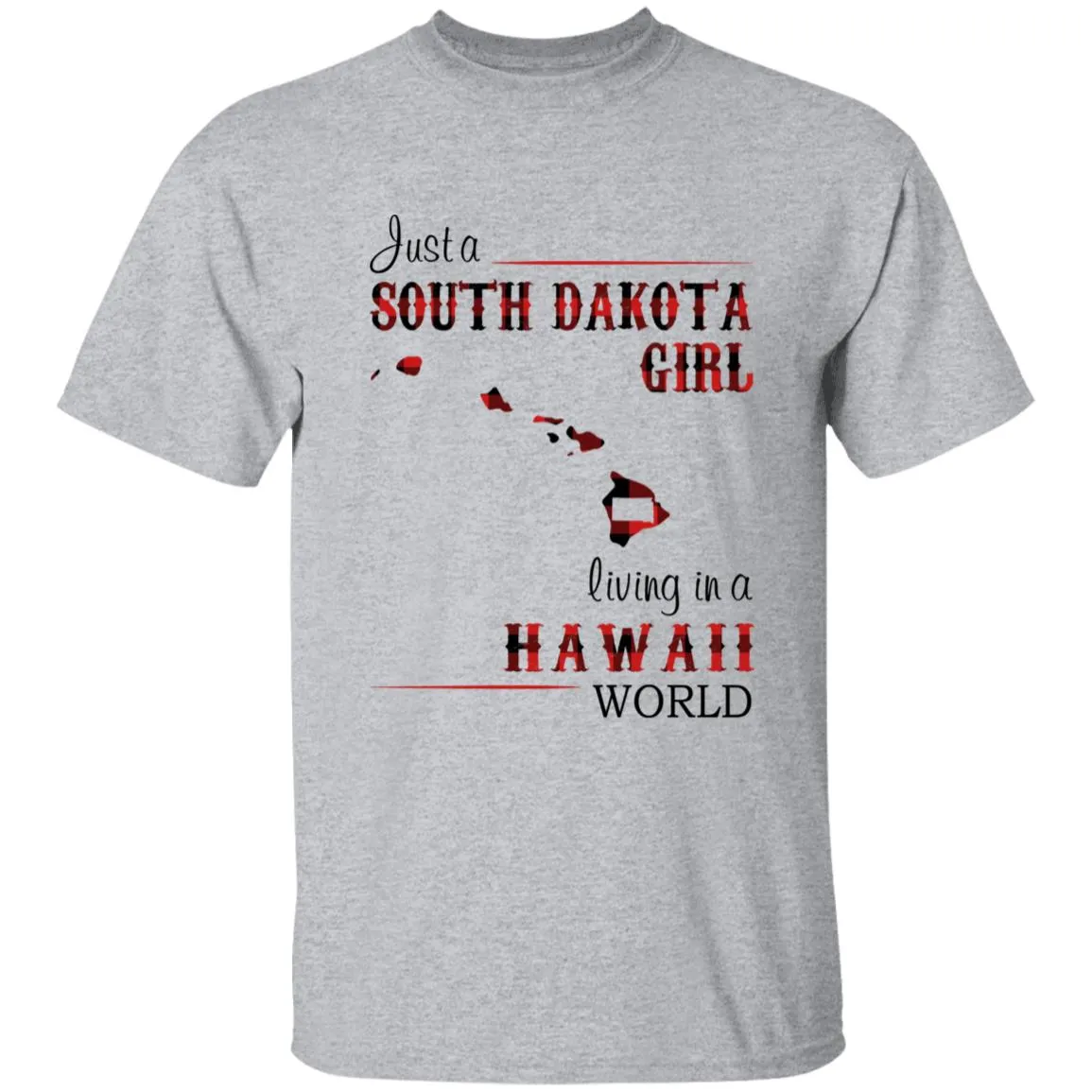 Just A South Dakota Girl Living In A Hawaii World T-shirt
