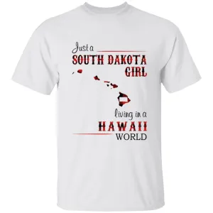 Just A South Dakota Girl Living In A Hawaii World T-shirt