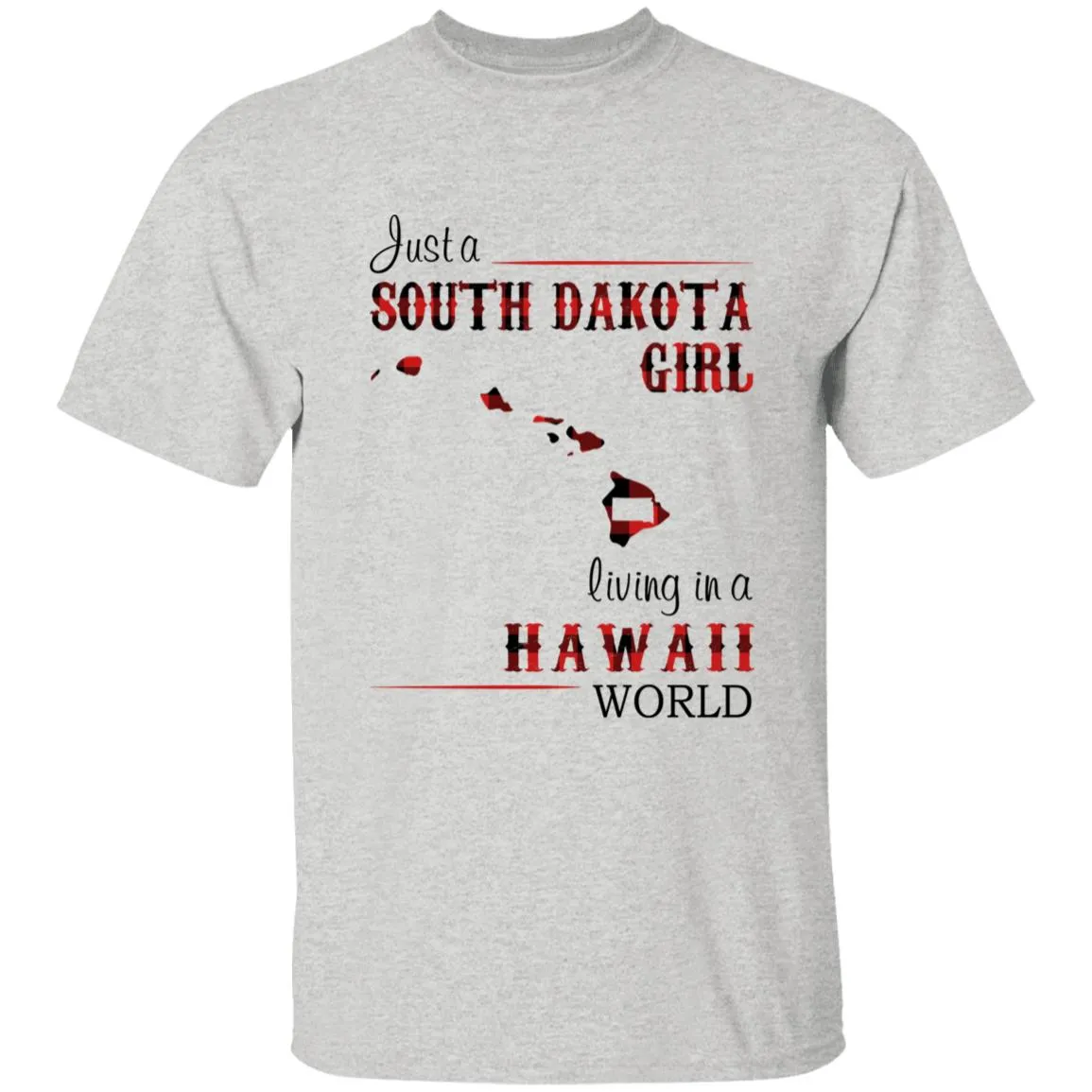 Just A South Dakota Girl Living In A Hawaii World T-shirt