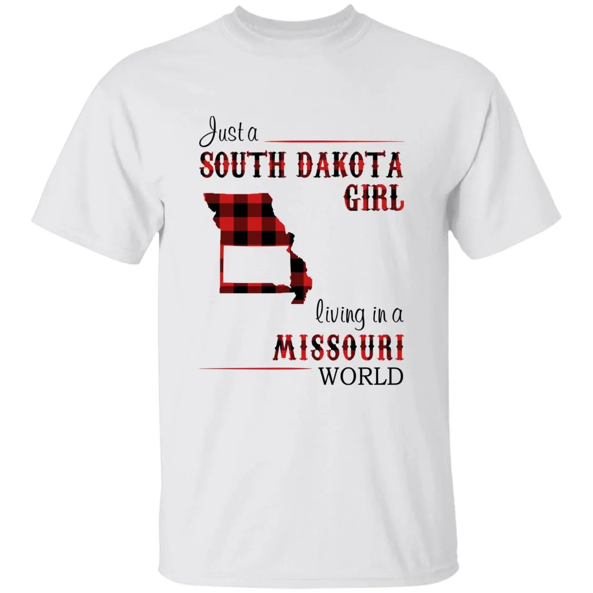 Just A South Dakota Girl Living In A Missouri World T-shirt