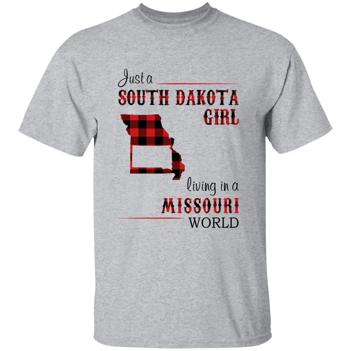Just A South Dakota Girl Living In A Missouri World T-shirt