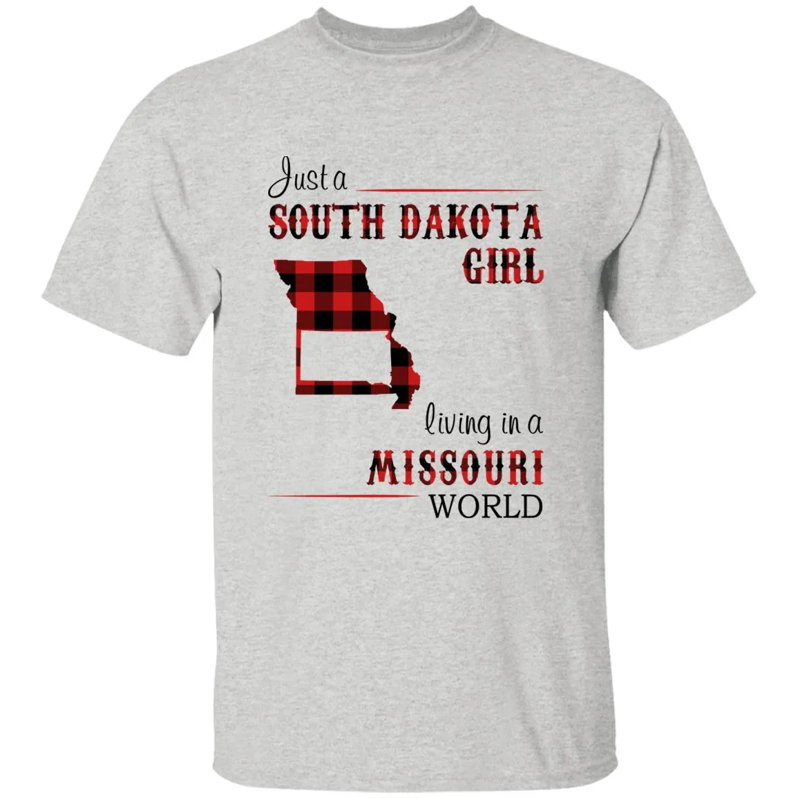 Just A South Dakota Girl Living In A Missouri World T-shirt