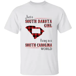 Just A South Dakota Girl Living In A South Carolina World T-shirt