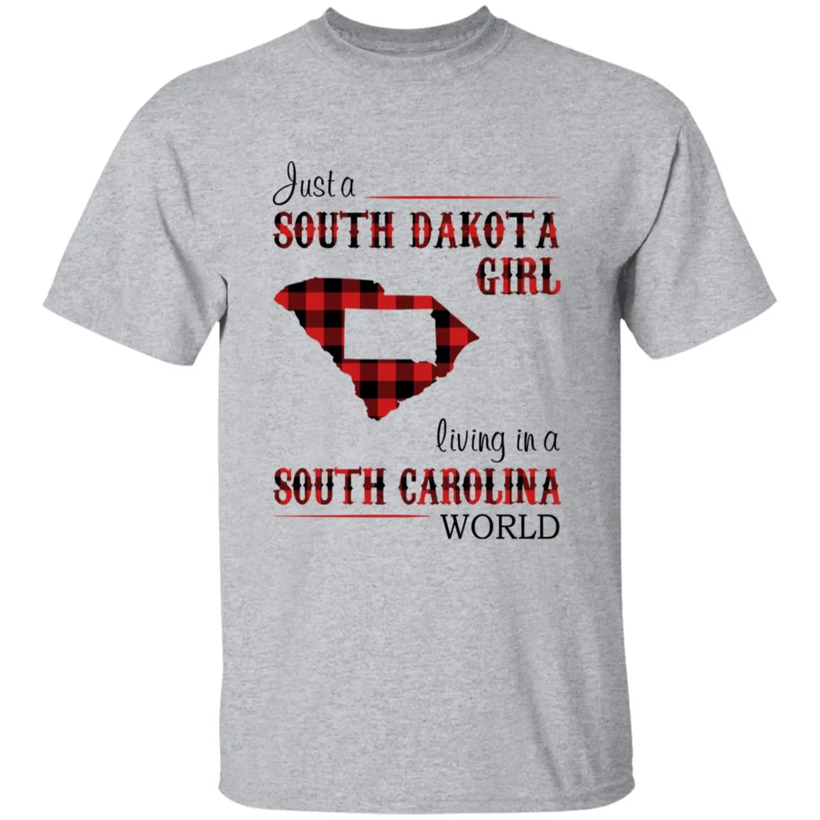 Just A South Dakota Girl Living In A South Carolina World T-shirt