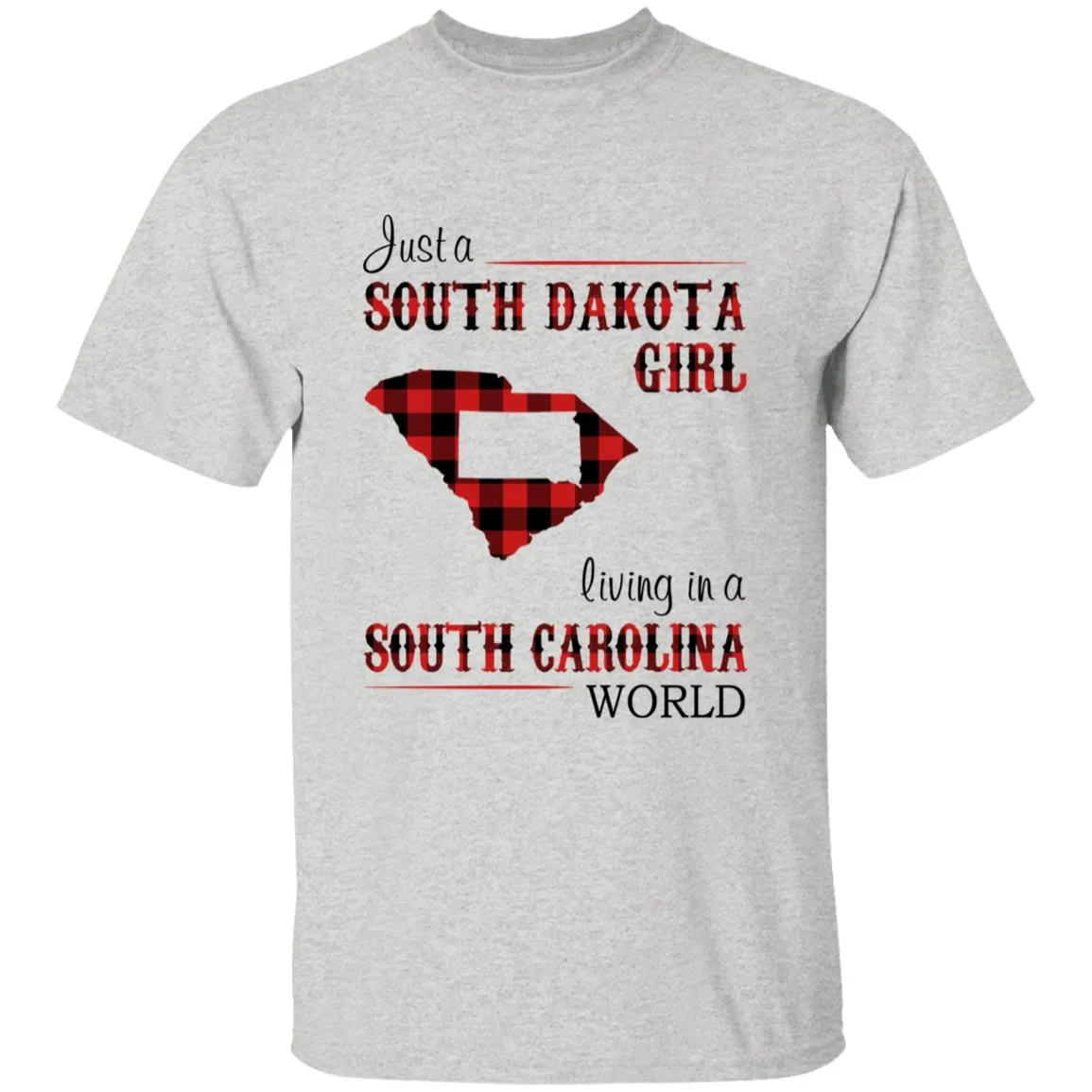 Just A South Dakota Girl Living In A South Carolina World T-shirt