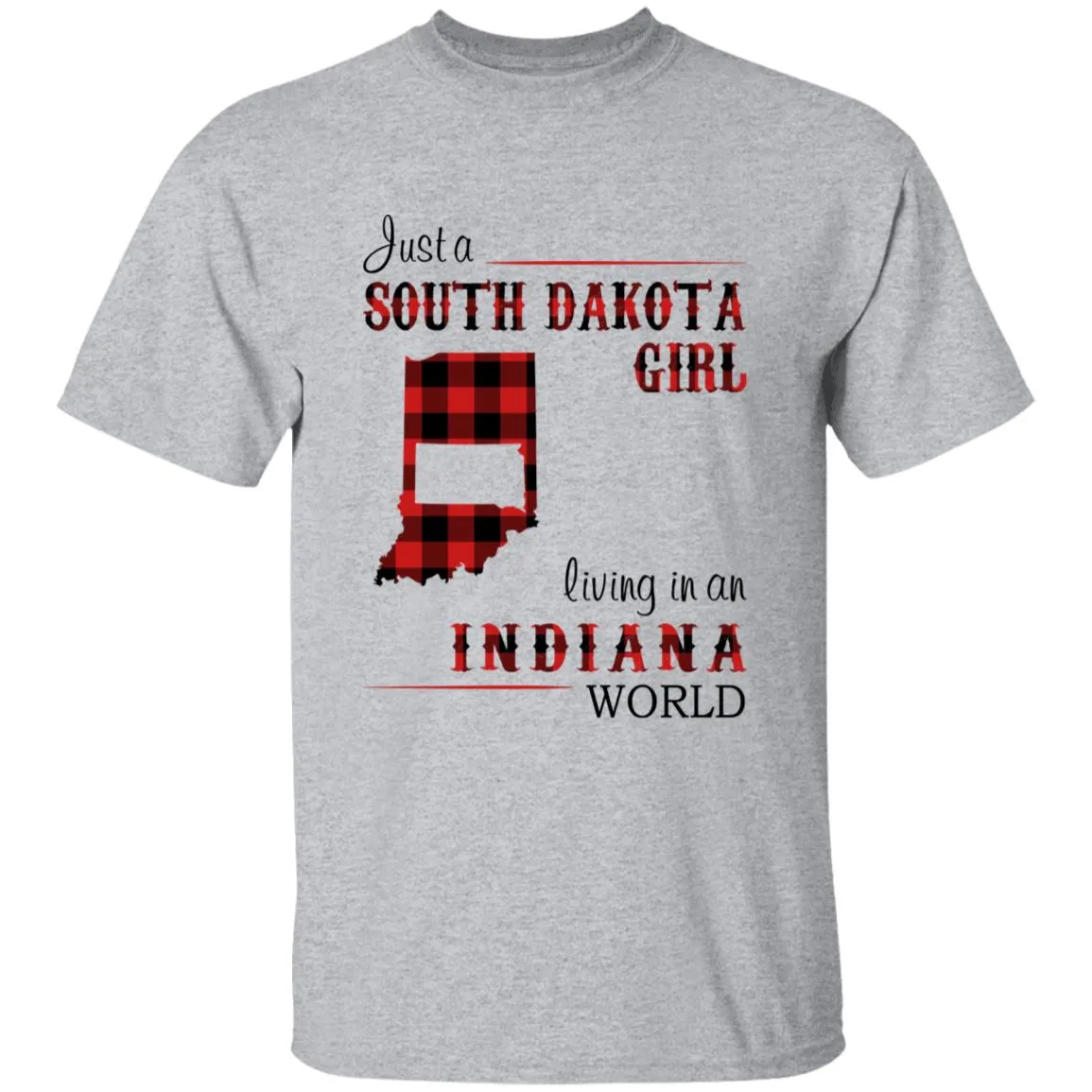 Just A South Dakota Girl Living In An Indiana World T-shirt