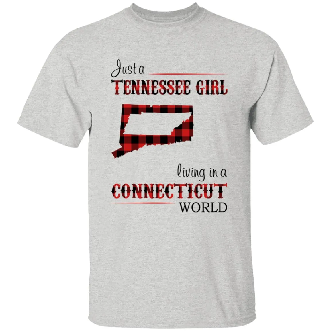Just A Tennessee Girl Living In A Connecticut World T-shirt
