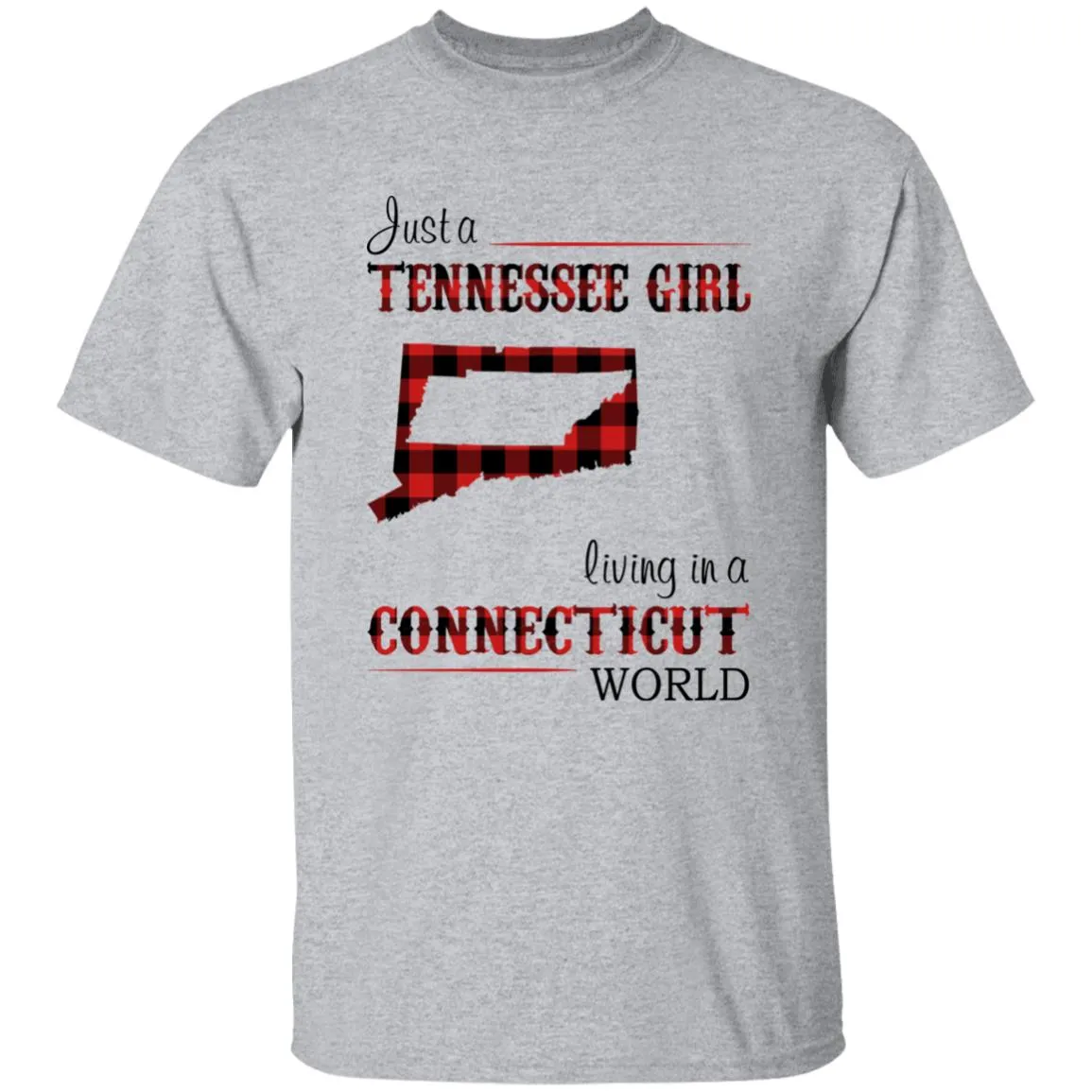 Just A Tennessee Girl Living In A Connecticut World T-shirt