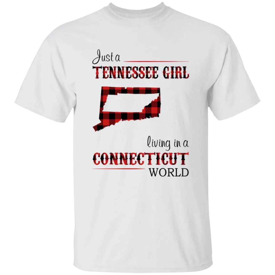 Just A Tennessee Girl Living In A Connecticut World T-shirt