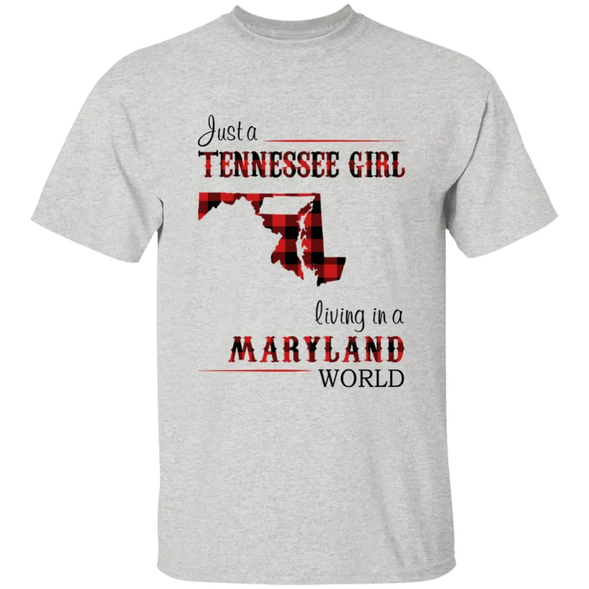 Just A Tennessee Girl Living In A Maryland World T-shirt
