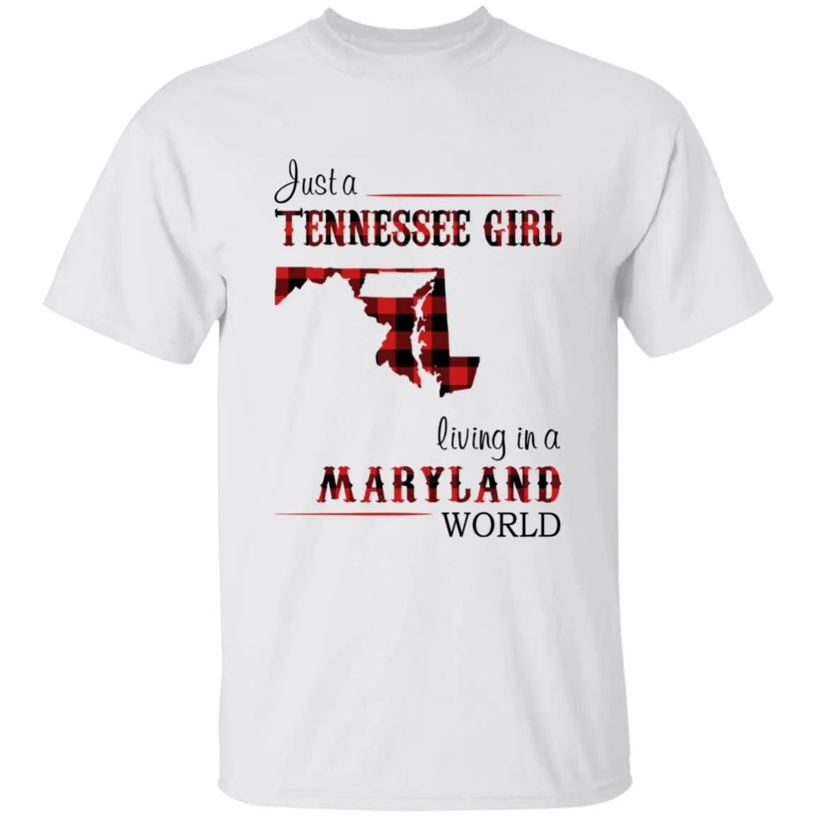 Just A Tennessee Girl Living In A Maryland World T-shirt