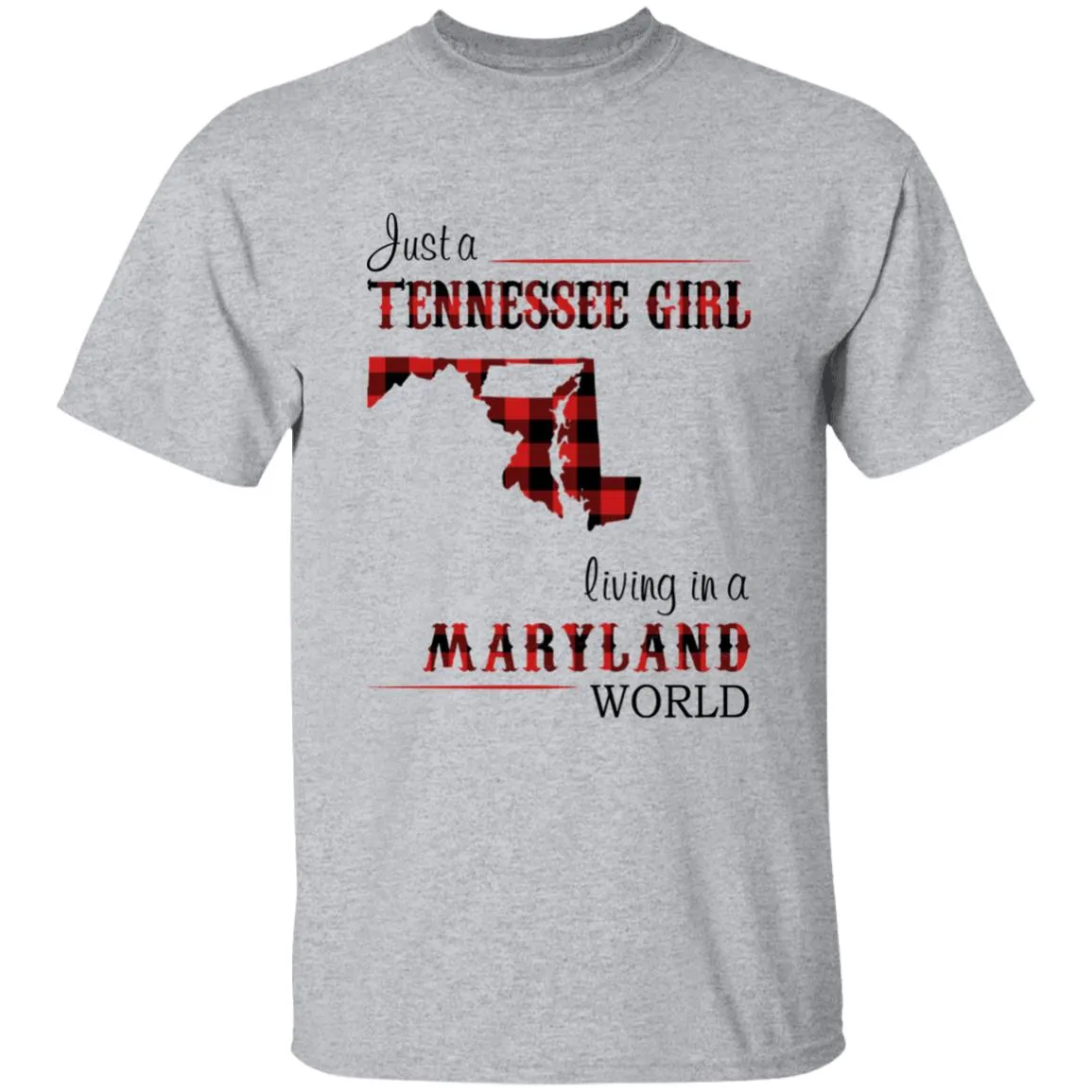 Just A Tennessee Girl Living In A Maryland World T-shirt