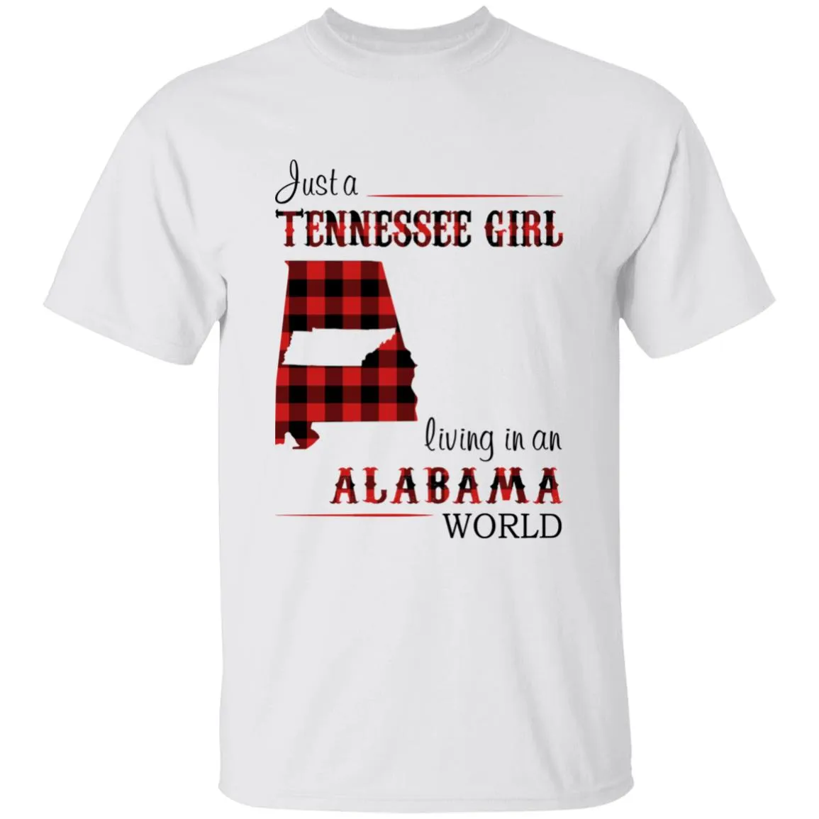 Just A Tennessee Girl Living In An Alabama World T-shirt