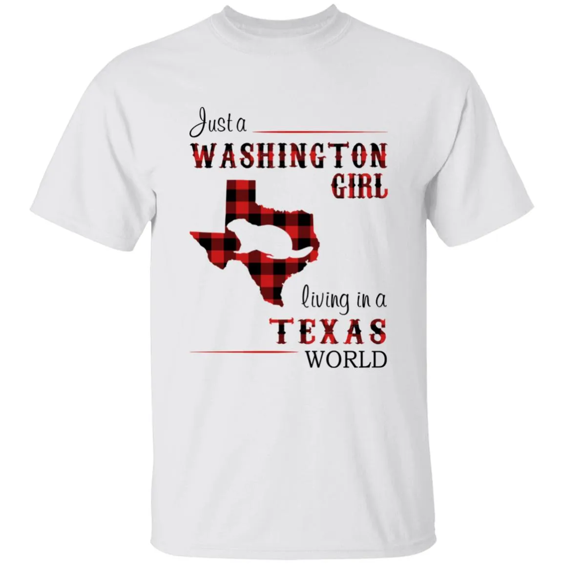 Just A Washington Girl Living In A Texas World T-shirt