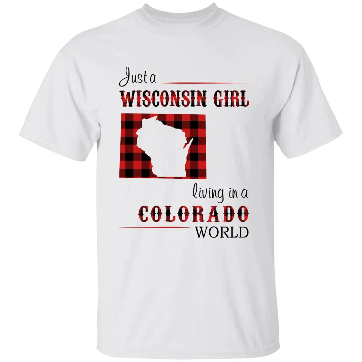 Just A Wisconsin Girl Living In A Colorado World T-shirt