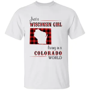 Just A Wisconsin Girl Living In A Colorado World T-shirt