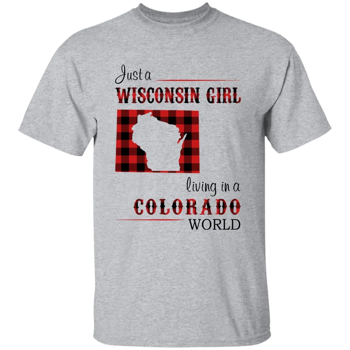 Just A Wisconsin Girl Living In A Colorado World T-shirt