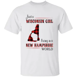 Just A Wisconsin Girl Living In A New Hampshire World T-shirt