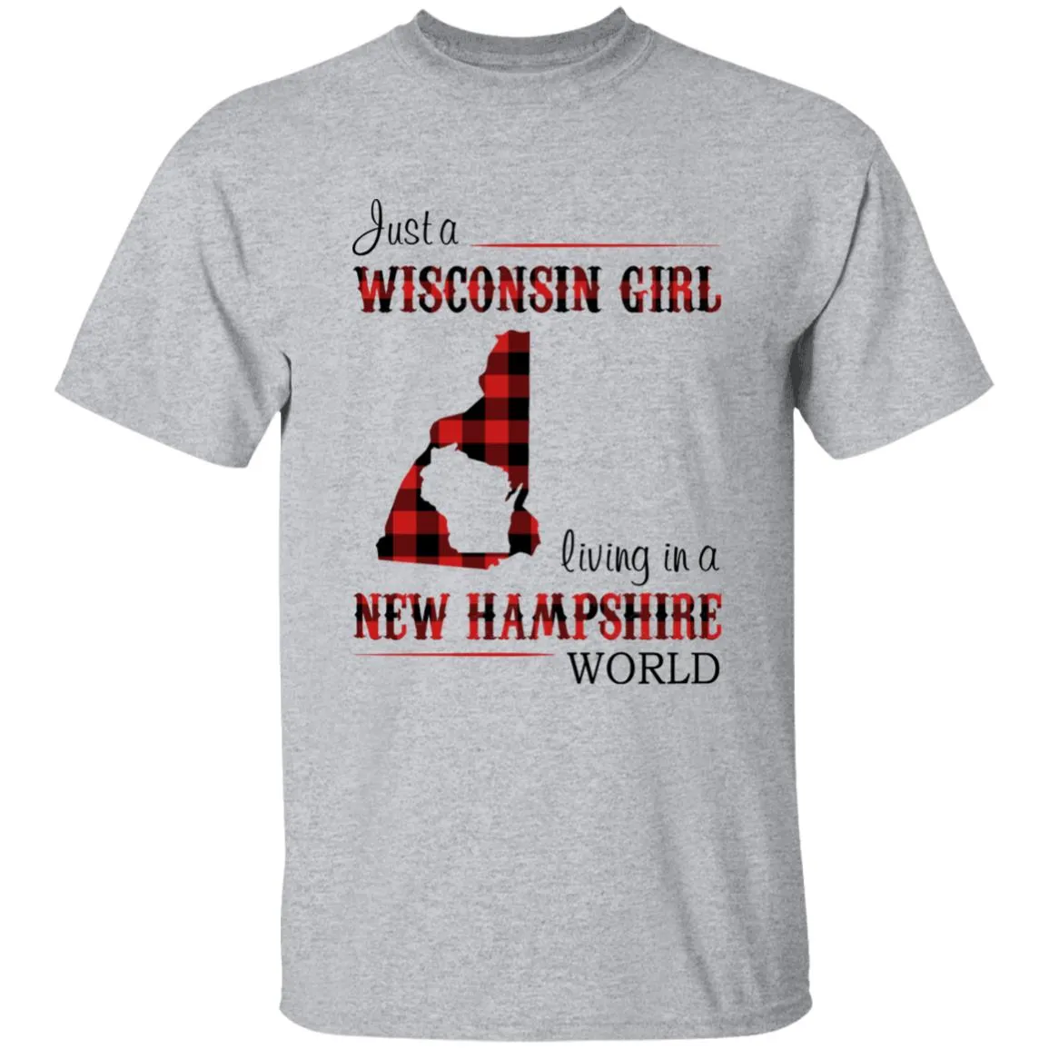 Just A Wisconsin Girl Living In A New Hampshire World T-shirt