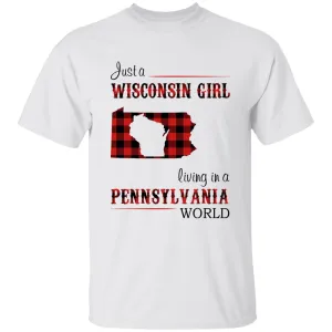 Just A Wisconsin Girl Living In A Pennsylvania World T-shirt