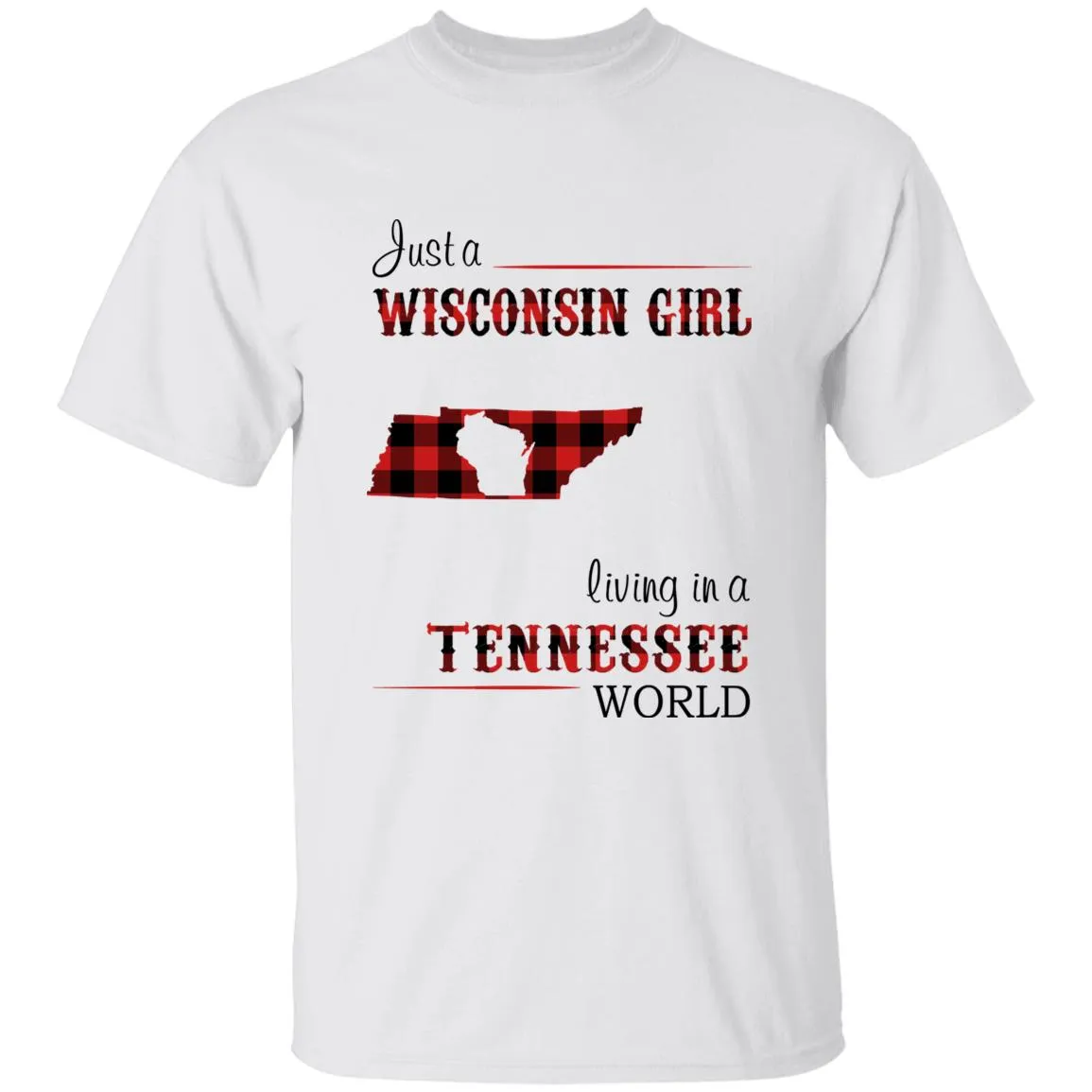 Just A Wisconsin Girl Living In A Tennessee World T-shirt