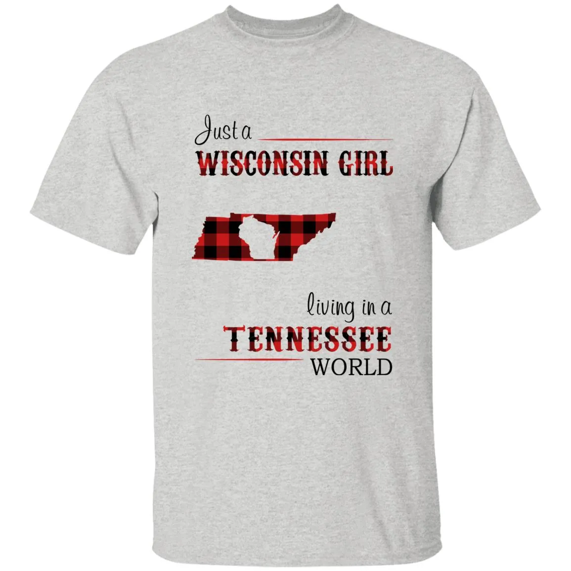 Just A Wisconsin Girl Living In A Tennessee World T-shirt