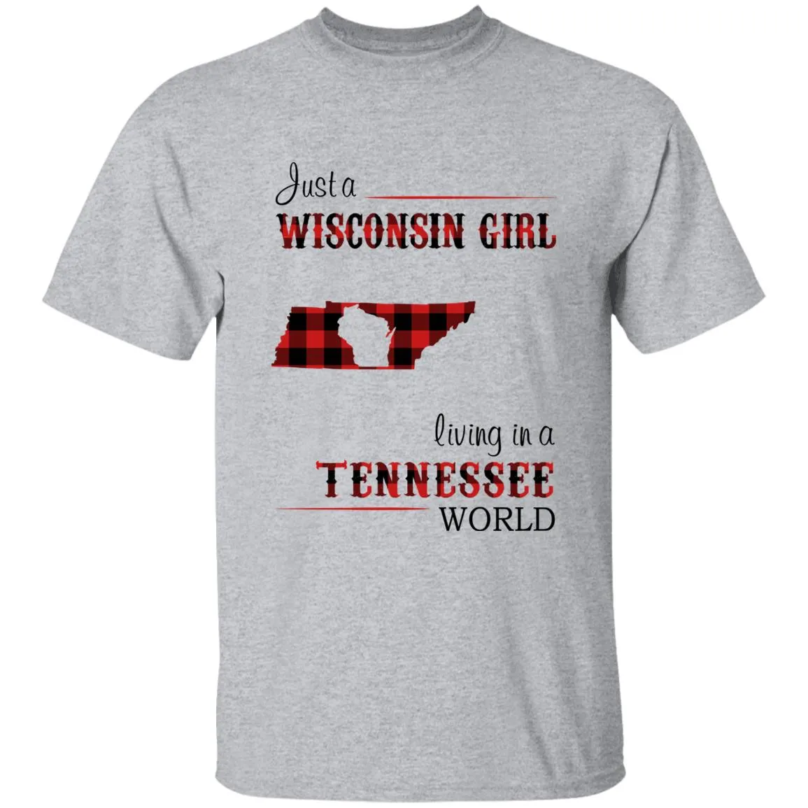 Just A Wisconsin Girl Living In A Tennessee World T-shirt