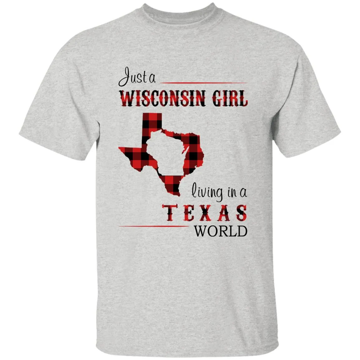 Just A Wisconsin Girl Living In A Texas World T-shirt