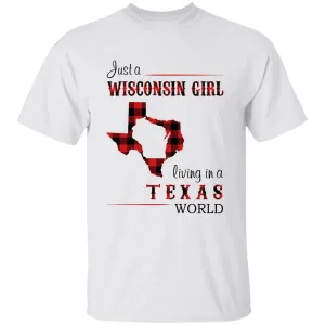 Just A Wisconsin Girl Living In A Texas World T-shirt