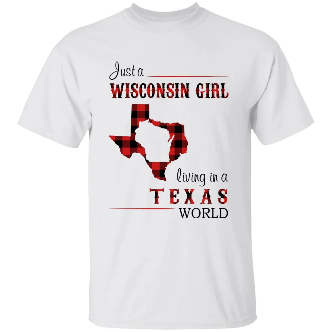 Just A Wisconsin Girl Living In A Texas World T-shirt