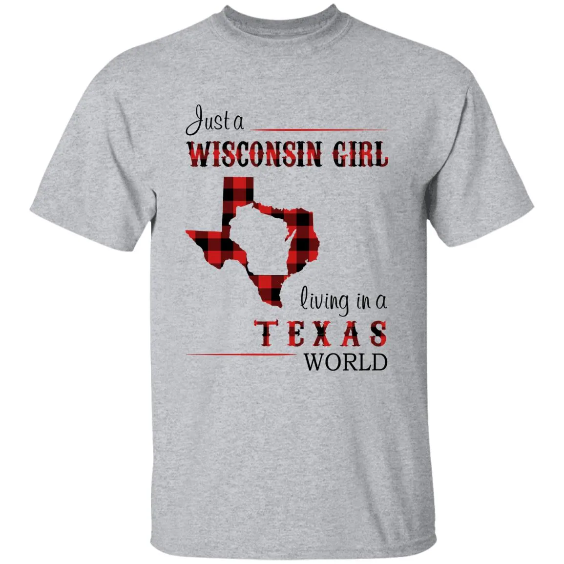 Just A Wisconsin Girl Living In A Texas World T-shirt