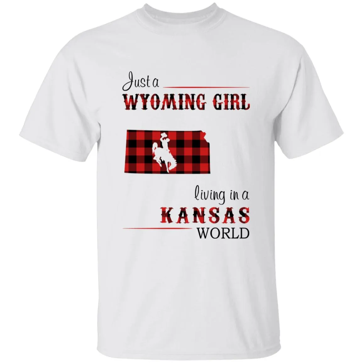 Just A Wyoming Girl Living In A Kansas World T-shirt