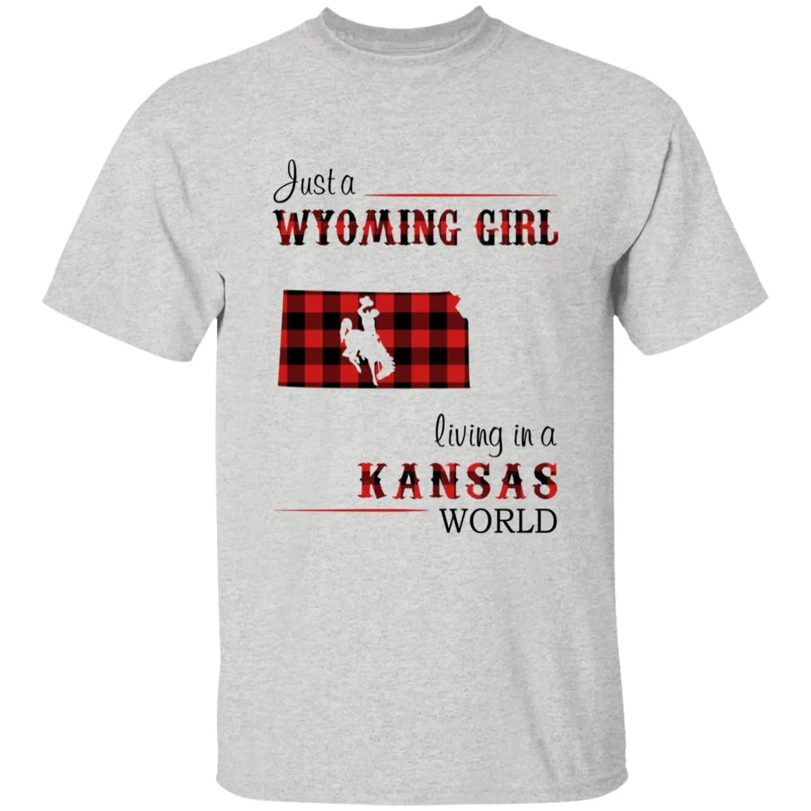 Just A Wyoming Girl Living In A Kansas World T-shirt