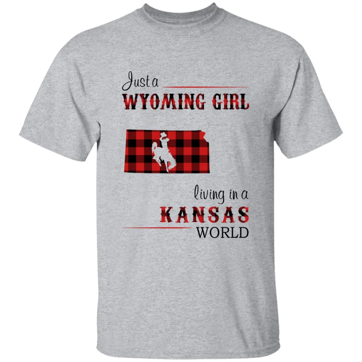 Just A Wyoming Girl Living In A Kansas World T-shirt