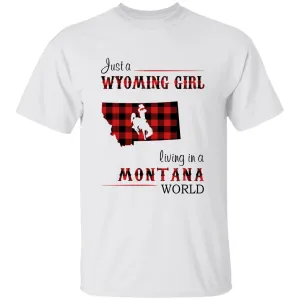 Just A Wyoming Girl Living In A Montana World T-shirt