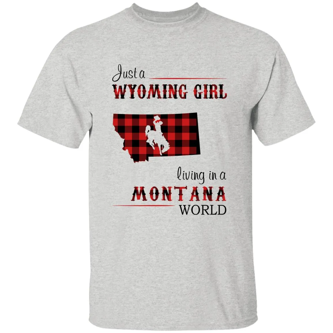 Just A Wyoming Girl Living In A Montana World T-shirt