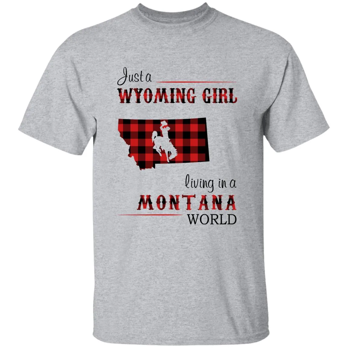 Just A Wyoming Girl Living In A Montana World T-shirt