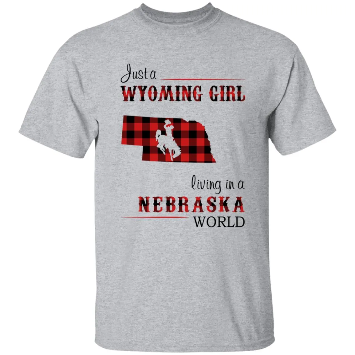 Just A Wyoming Girl Living In A Nebraska World T-shirt