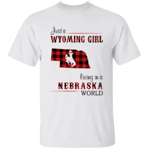 Just A Wyoming Girl Living In A Nebraska World T-shirt