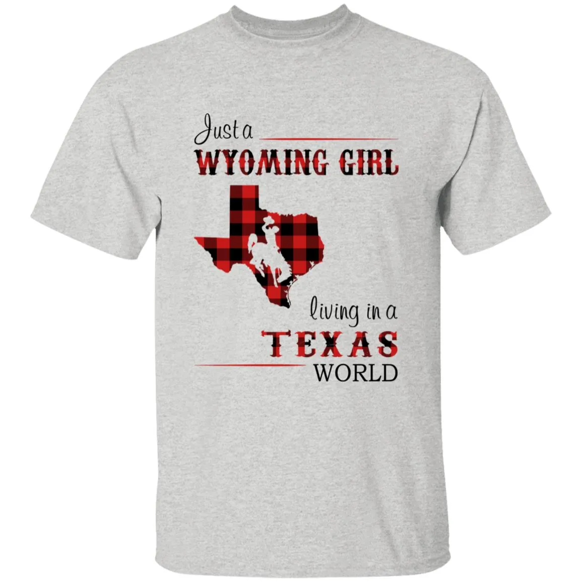 Just A Wyoming Girl Living In A Texas World T-shirt