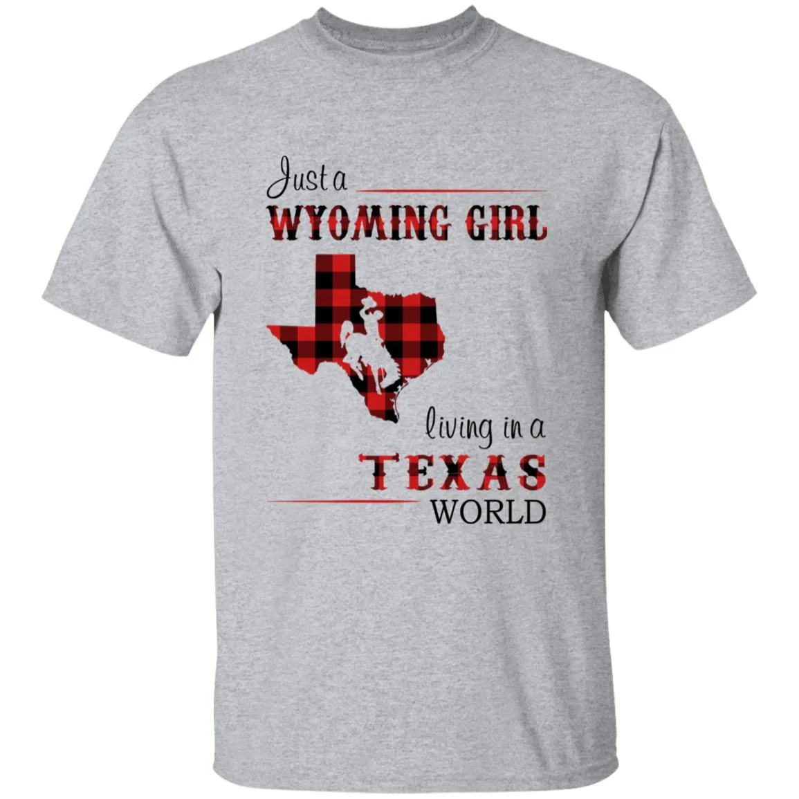Just A Wyoming Girl Living In A Texas World T-shirt