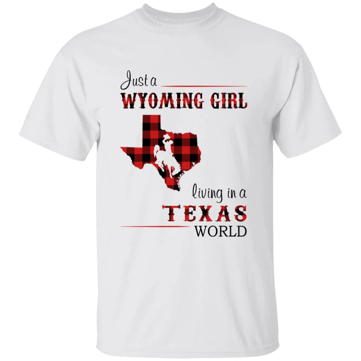 Just A Wyoming Girl Living In A Texas World T-shirt