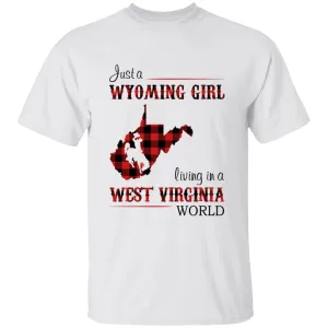 Just A Wyoming Girl Living In A West Virginia World T-shirt