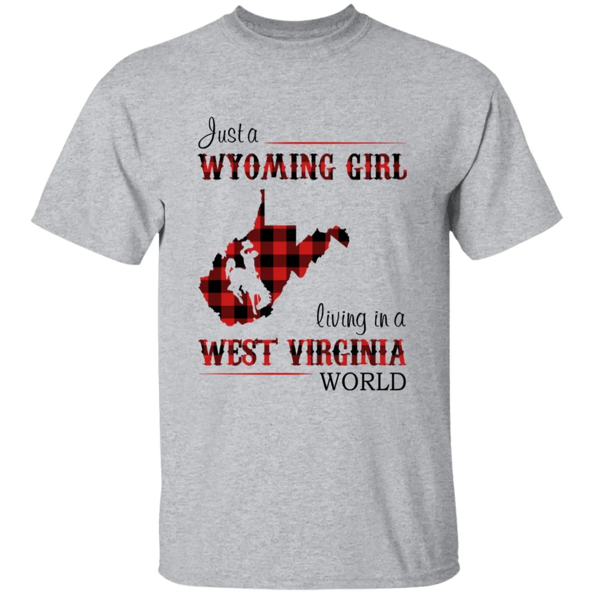 Just A Wyoming Girl Living In A West Virginia World T-shirt