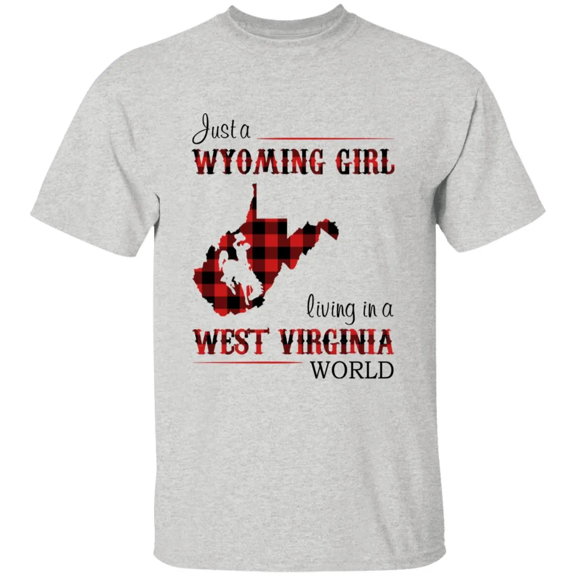 Just A Wyoming Girl Living In A West Virginia World T-shirt