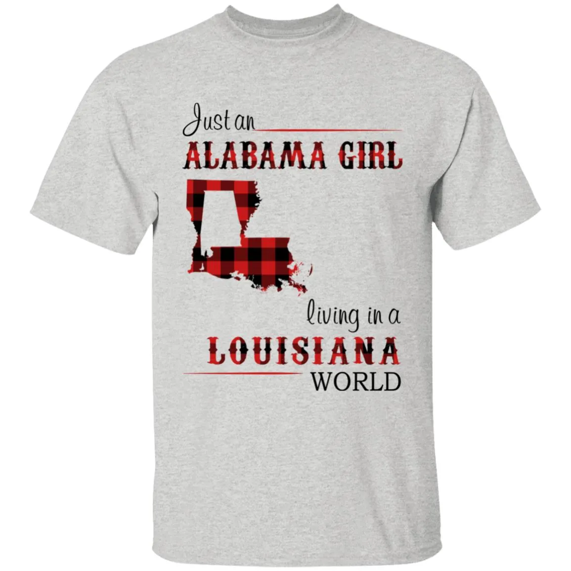 Just An Alabama  Girl Living In A Louisiana World T-shirt