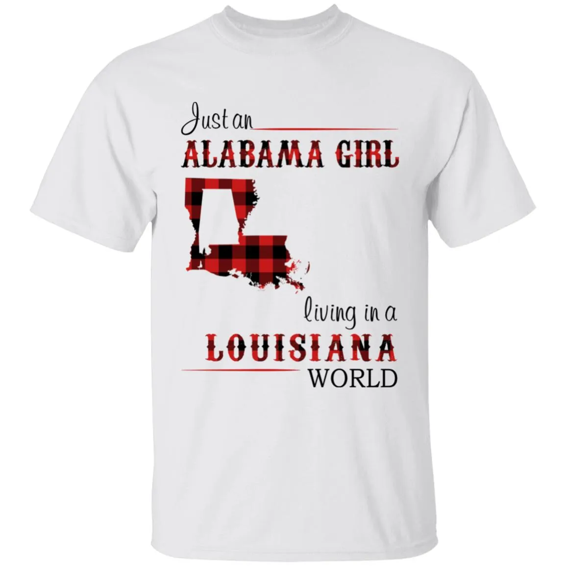 Just An Alabama  Girl Living In A Louisiana World T-shirt