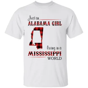 Just An Alabama  Girl Living In A Mississippi World T-shirt