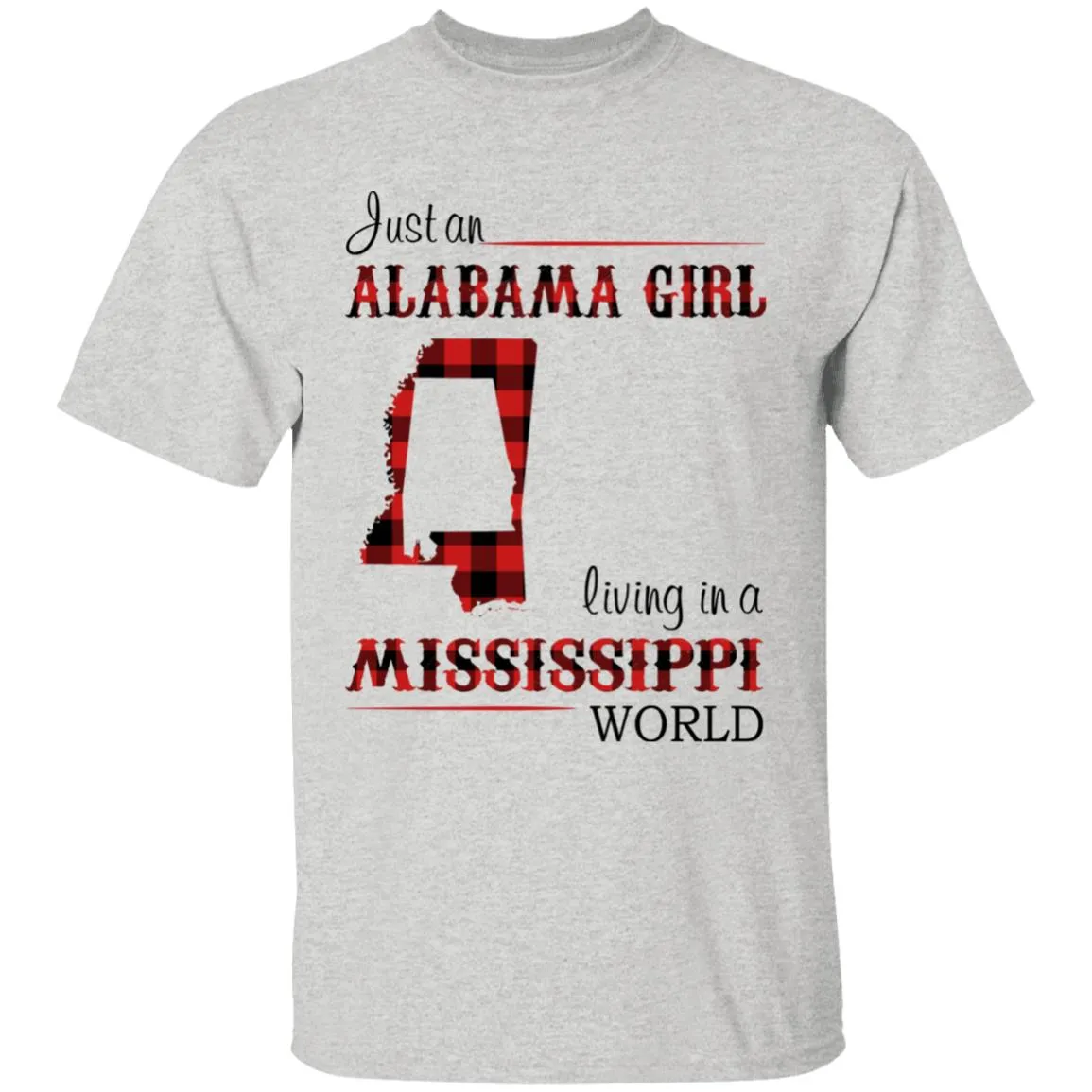 Just An Alabama  Girl Living In A Mississippi World T-shirt