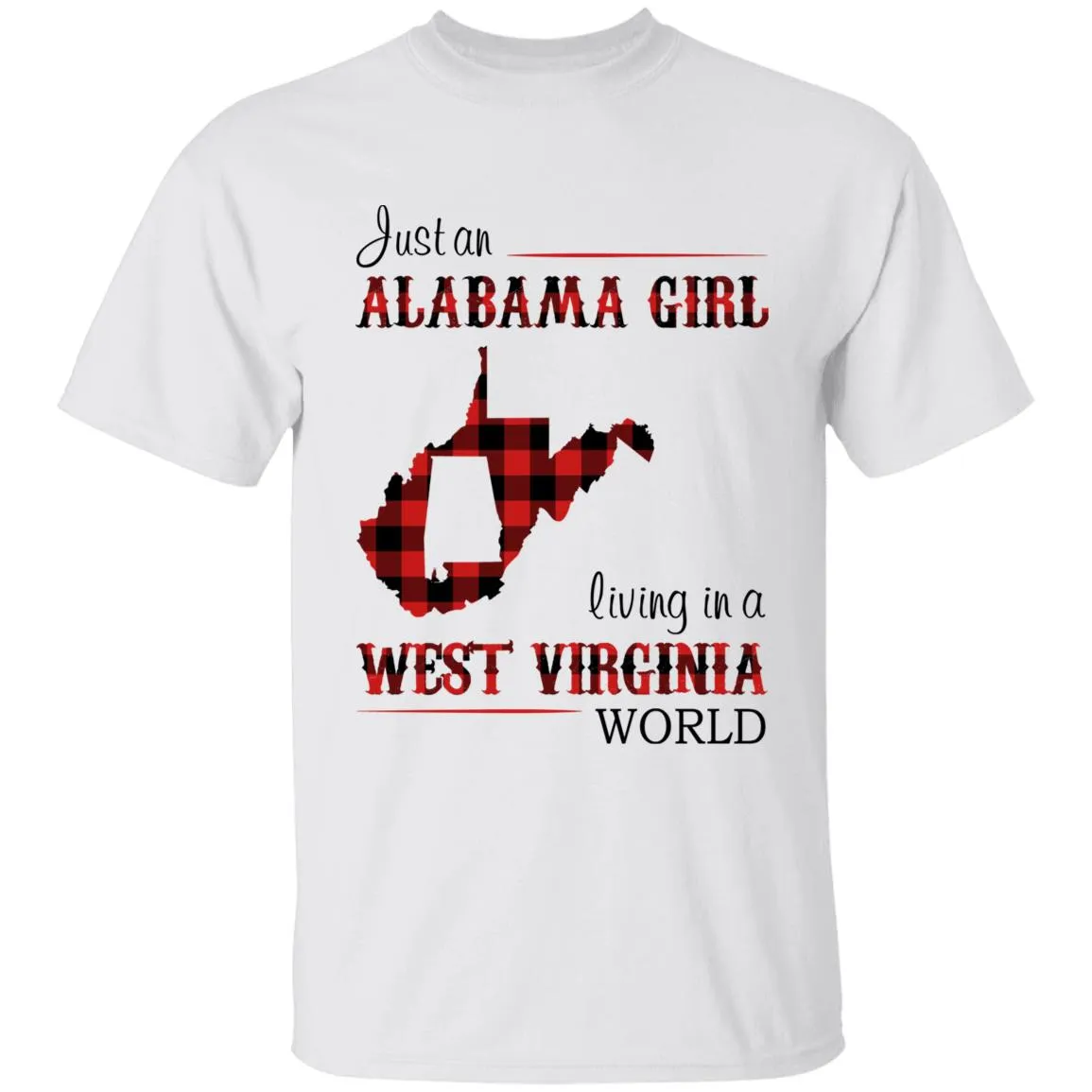 Just An Alabama Girl Living In A West Virginia World T-shirt